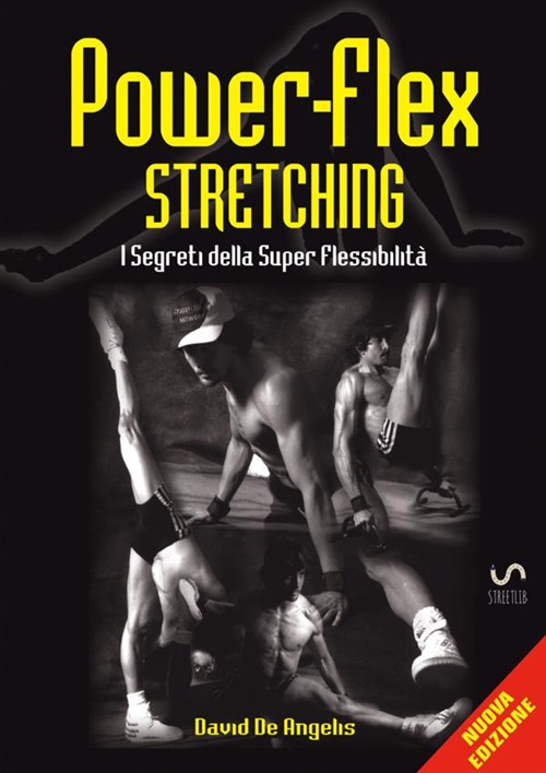 Power-flex stretching. I segreti della super flessibilità Power-flex stretching. I segreti della super flessibilità