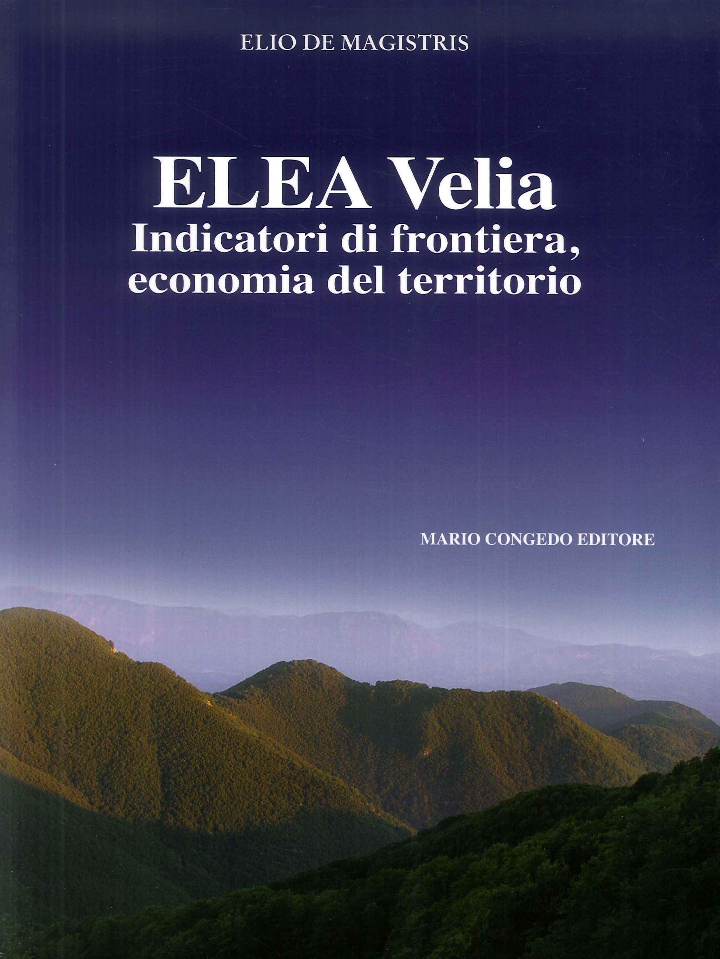 Elea Velia. Indicatori di Frontiera, Economia del Territorio. Journal of Ancient Topography. Rivista di Topografia Antica. Supplemento X Elea Velia. Indicatori di Frontiera, Economia del Territorio. Journal of Ancient Topography. Rivista di Topografia Antica. Supplemento X