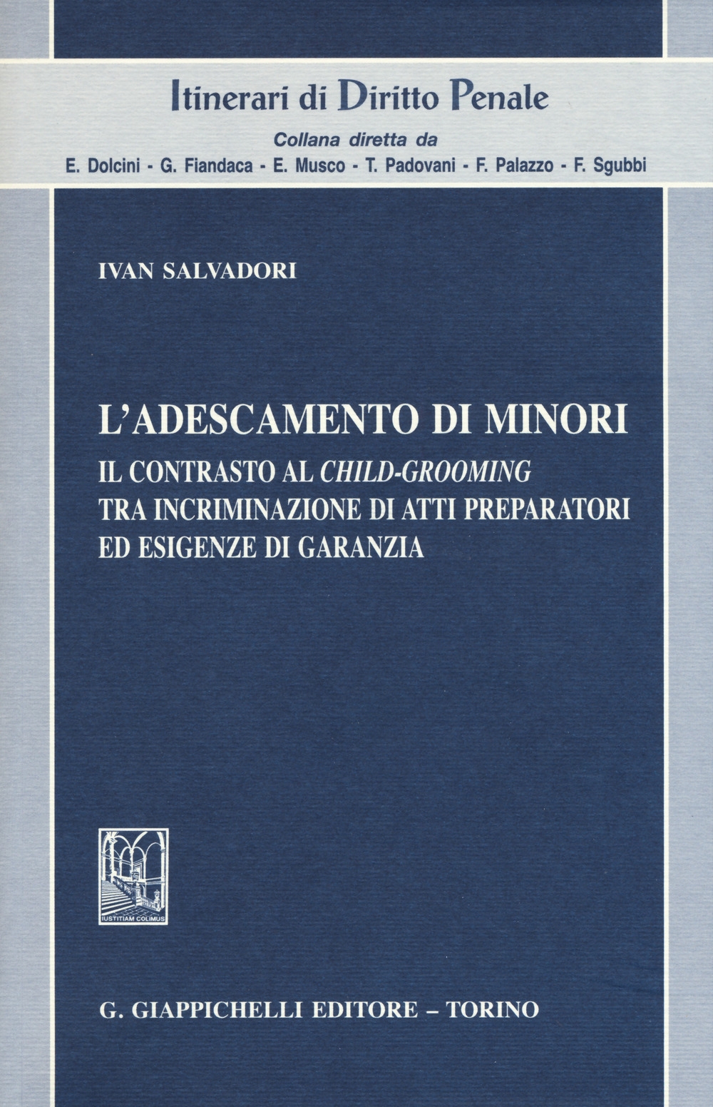 L'adescamento di minori. Il contrasto al child-grooming tra incriminazione di atti preparatori ed esigenze di garanzia L'adescamento di minori. Il contrasto al child-grooming tra incriminazione di atti preparatori ed esigenze di garanzia
