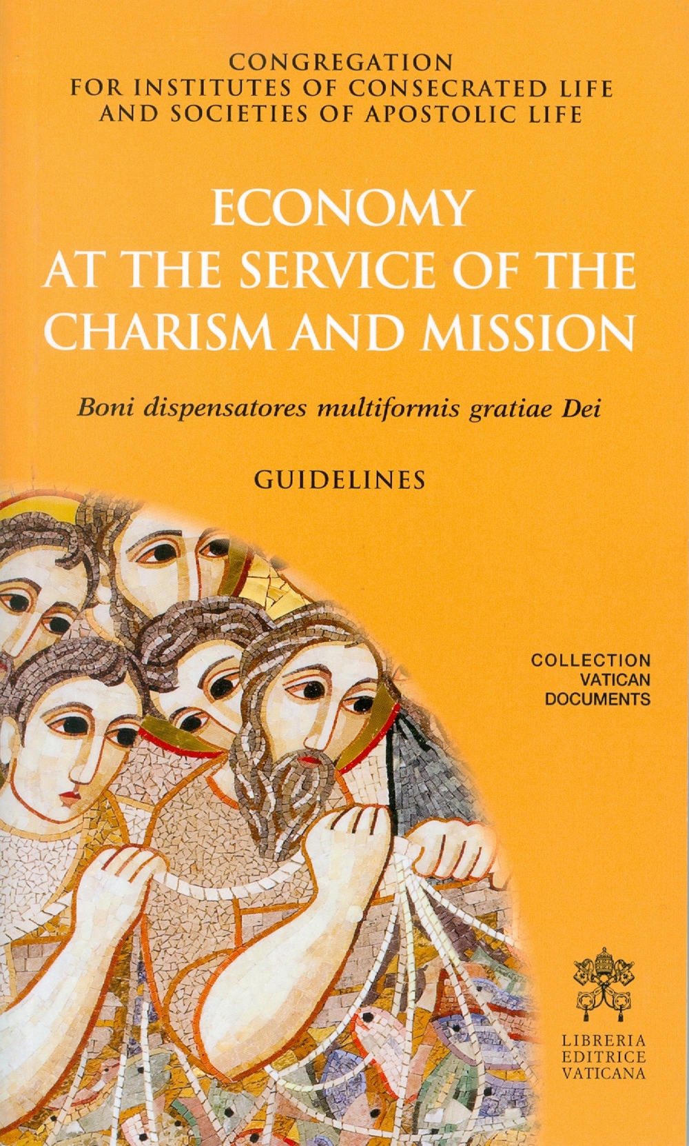 Economy at the service of the charism and mission. Boni dispensatores multiformis gratiae Dei. Guidelines Economy at the service of the charism and mission. Boni dispensatores multiformis gratiae Dei. Guidelines