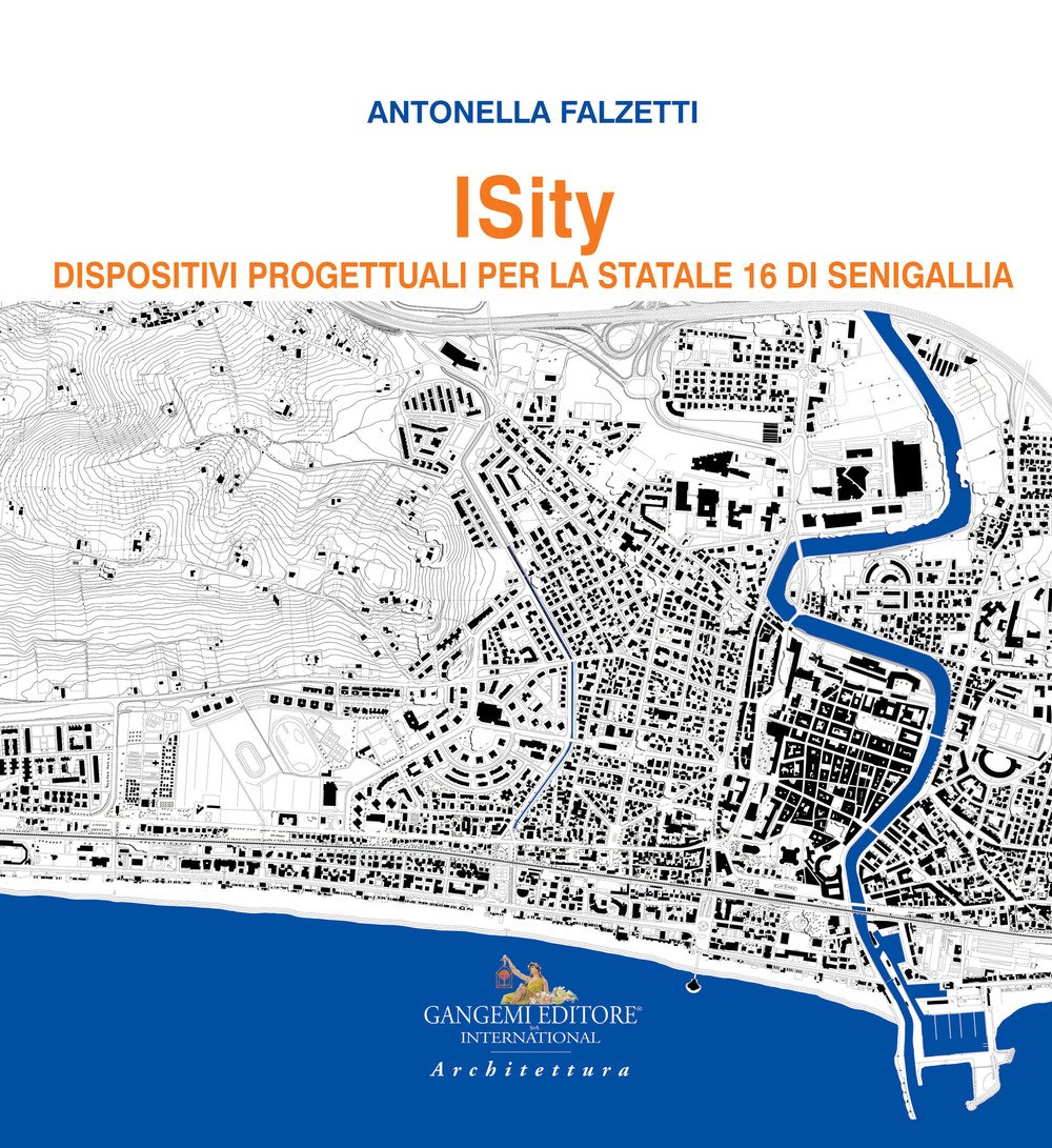 Isity. Dispositivi progettuali per la Statale 16 di Senigallia Isity. Dispositivi progettuali per la Statale 16 di Senigallia