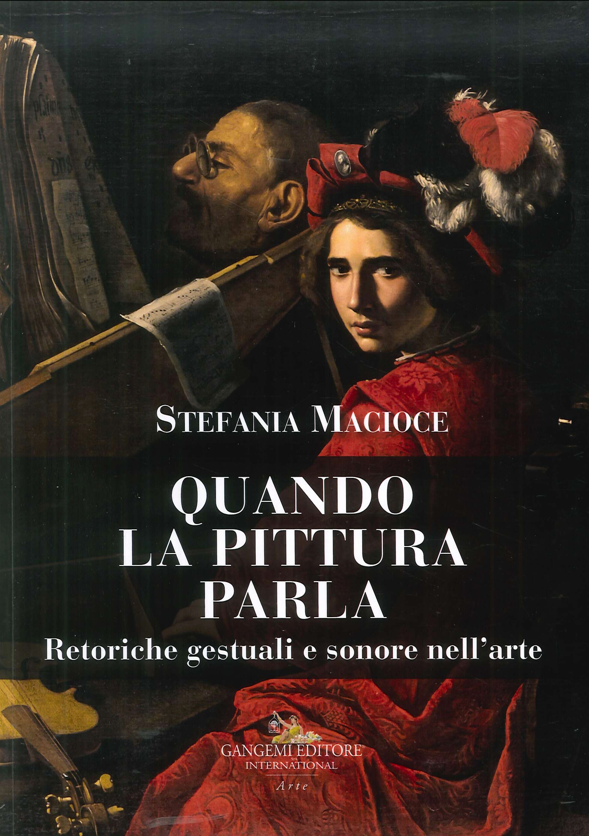 Quando la pittura parla. Retoriche gestuali e sonore nell'arte Quando la pittura parla. Retoriche gestuali e sonore nell'arte