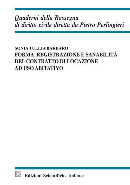 Forma, registrazione e sanabilità del contratto di locazione ad uso abitativo Forma, registrazione e sanabilità del contratto di locazione ad uso abitativo