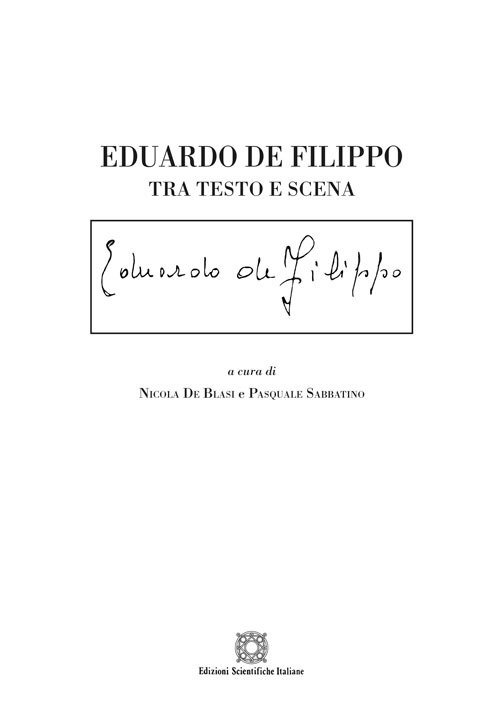Eduardo De Filippo. Tra testo e scena Eduardo De Filippo. Tra testo e scena