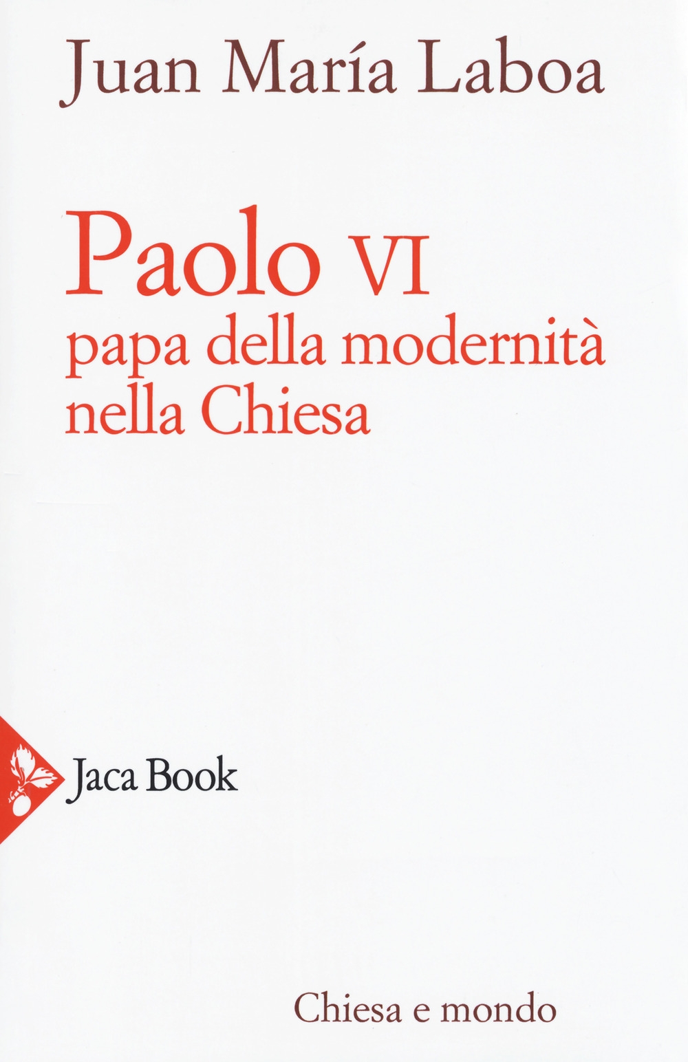 Paolo VI. Papa della modernità nella Chiesa Paolo VI. Papa della modernità nella Chiesa