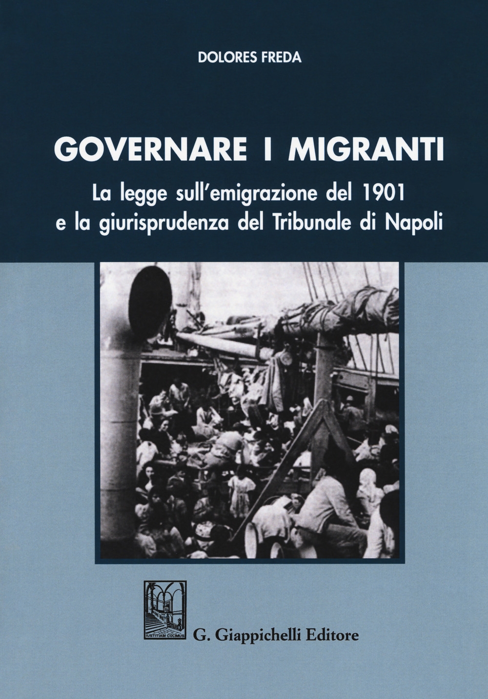 Governare i migranti. La legge sull'emigrazione del 1901 e la giurisprudenza del Tribunale di Napoli Governare i migranti. La legge sull'emigrazione del 1901 e la giurisprudenza del Tribunale di Napoli