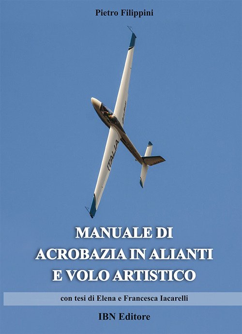 Manuale di acrobazia in alianti e volo artistico Manuale di acrobazia in alianti e volo artistico