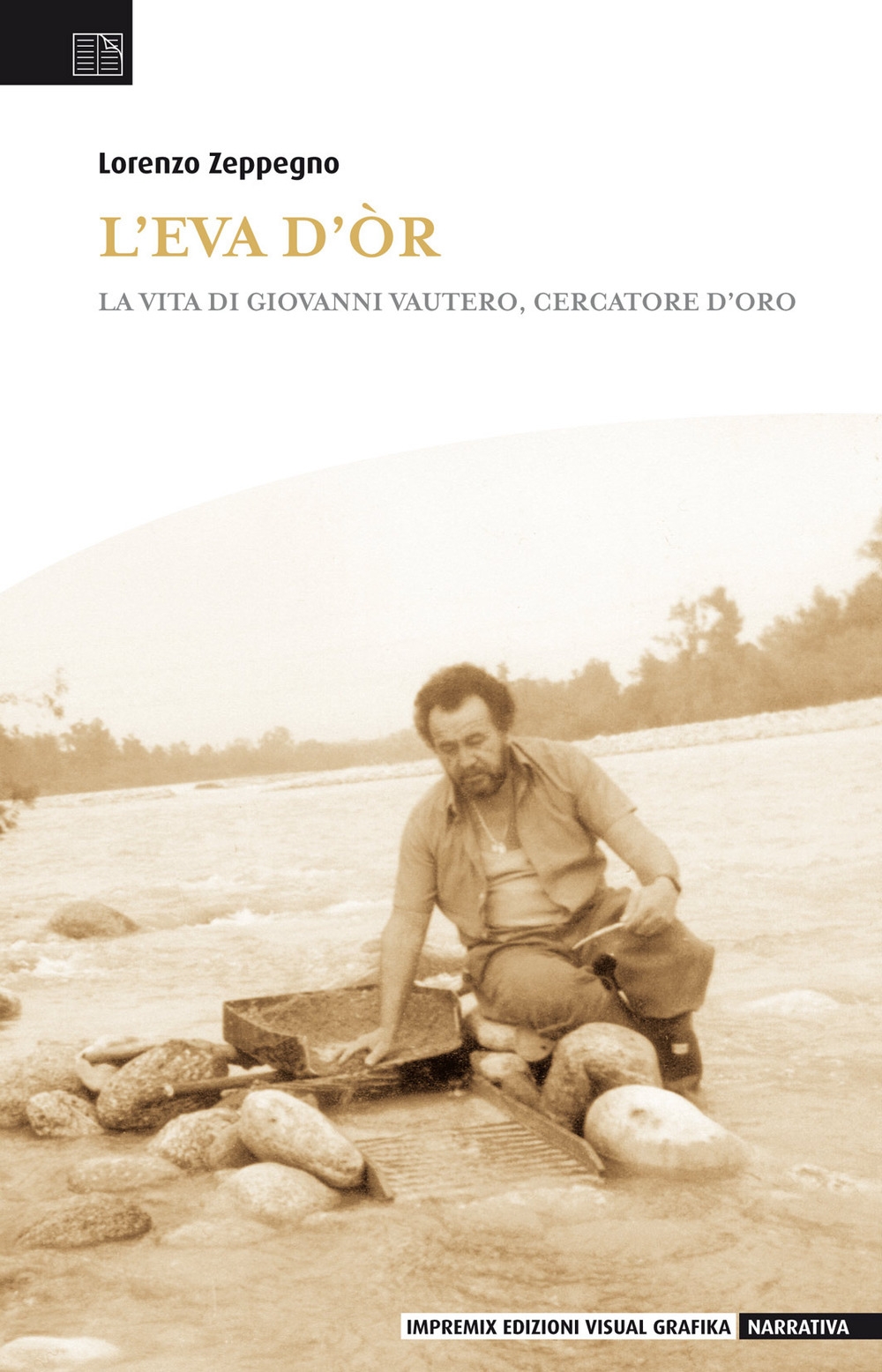 L'Eva d'or. La vita di Giovanni Vautero, cercatore d'oro L'Eva d'or. La vita di Giovanni Vautero, cercatore d'oro