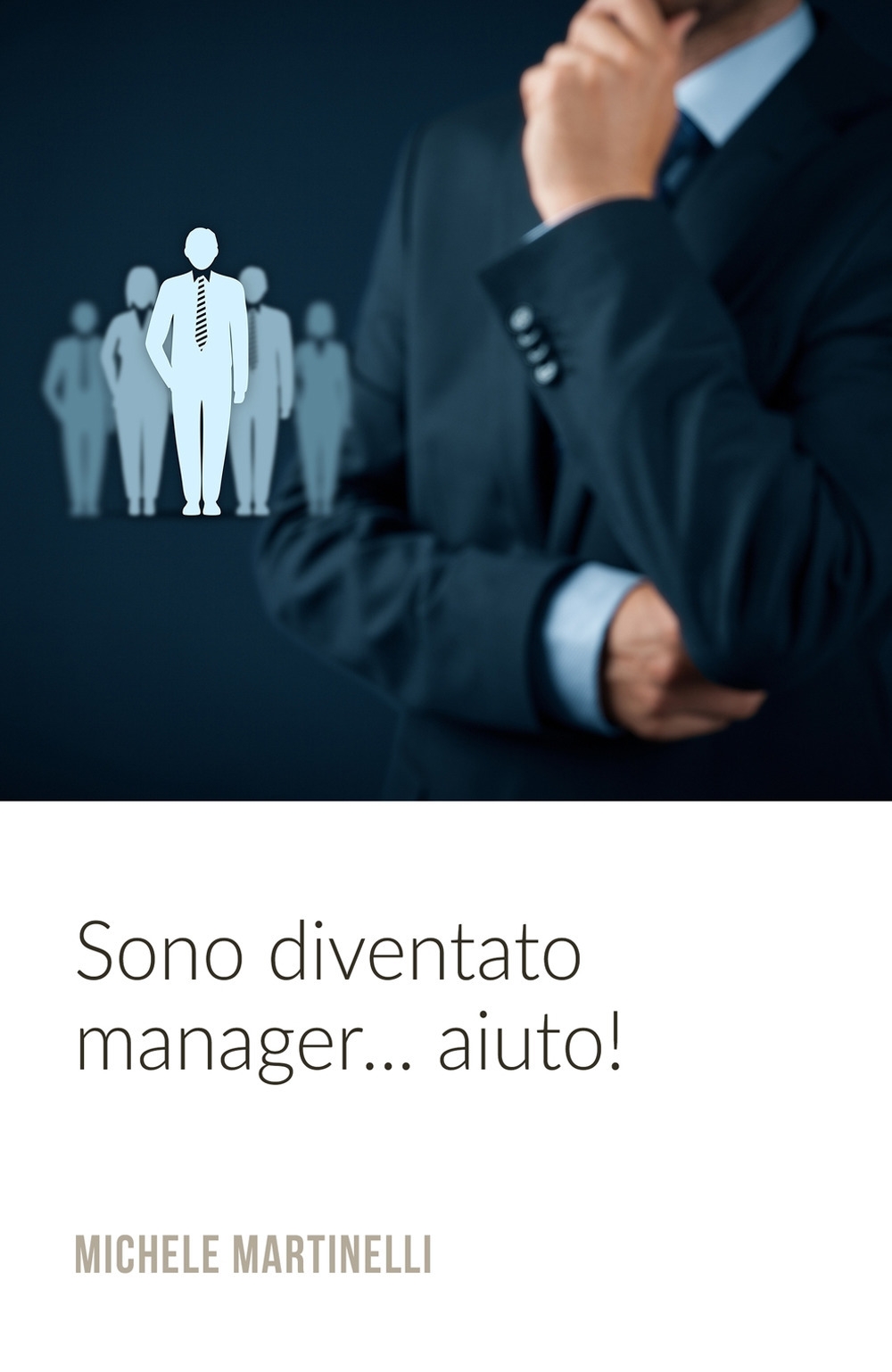 Sono diventato manager... aiuto! Sono diventato manager... aiuto!