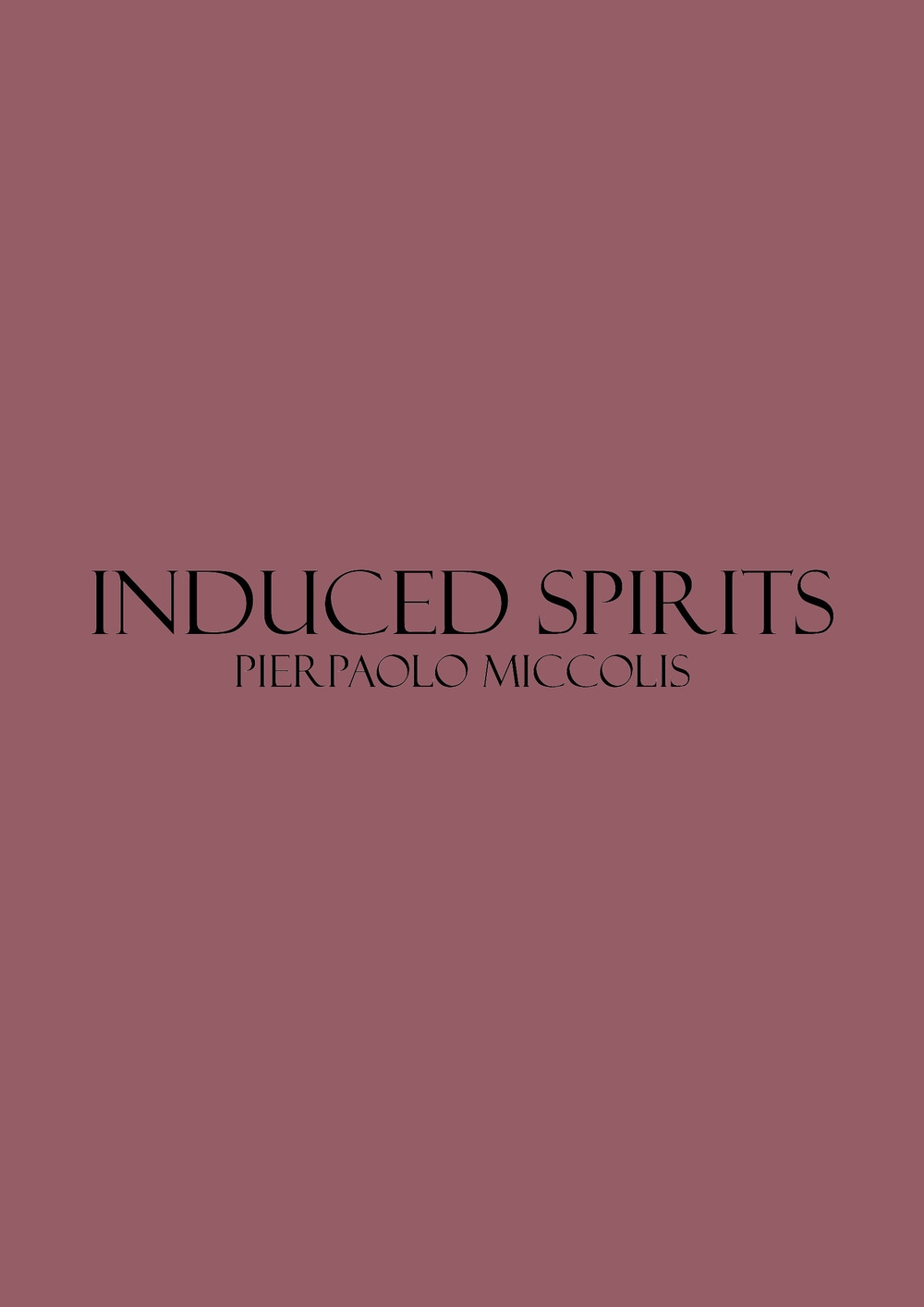 Induced spirits. Catalogo della mostra (Bari, 2-3 marzo 2018) Induced spirits. Catalogo della mostra (Bari, 2-3 marzo 2018)