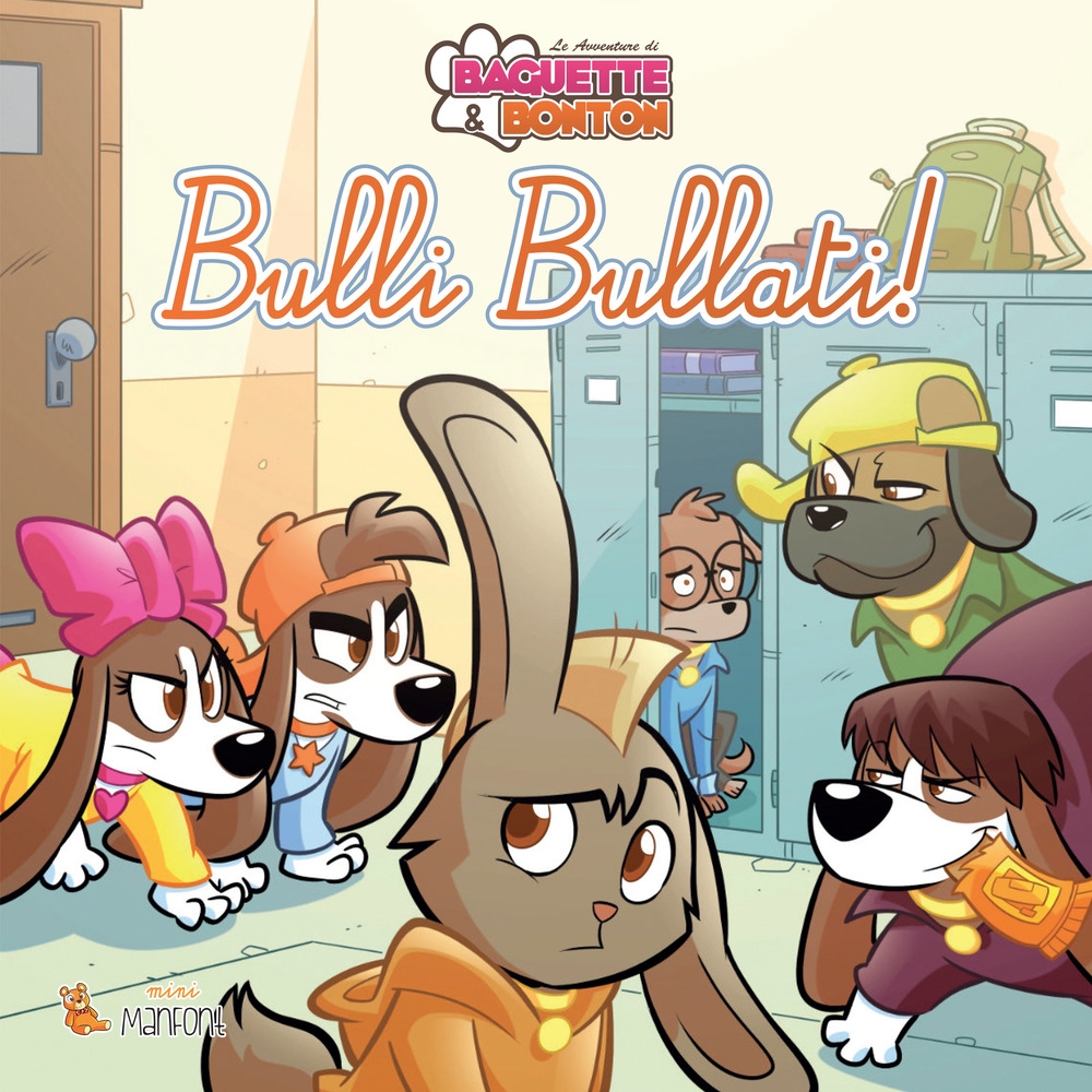 Bulli bullati! Le avventure di Baguette & Bonton. Ediz. a colori Bulli bullati! Le avventure di Baguette & Bonton. Ediz. a colori