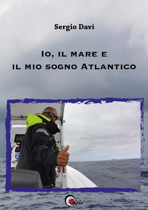 Io, il mare e il mio Sogno Atlantico Io, il mare e il mio Sogno Atlantico