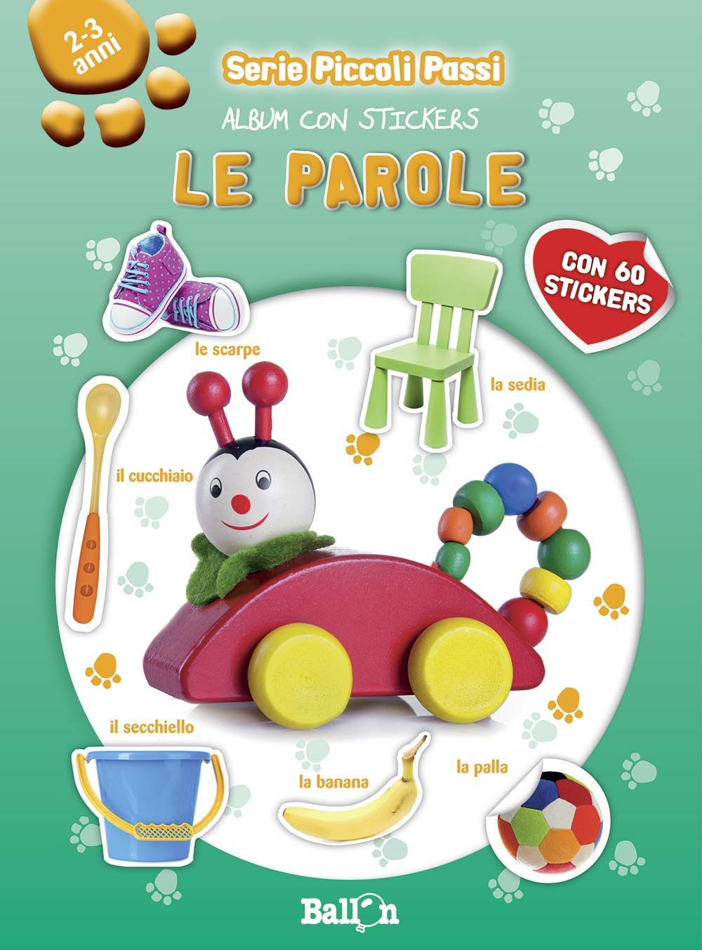 Le parole. Piccoli passi. Album con stickers. Ediz. illustrata Le parole. Piccoli passi. Album con stickers. Ediz. illustrata
