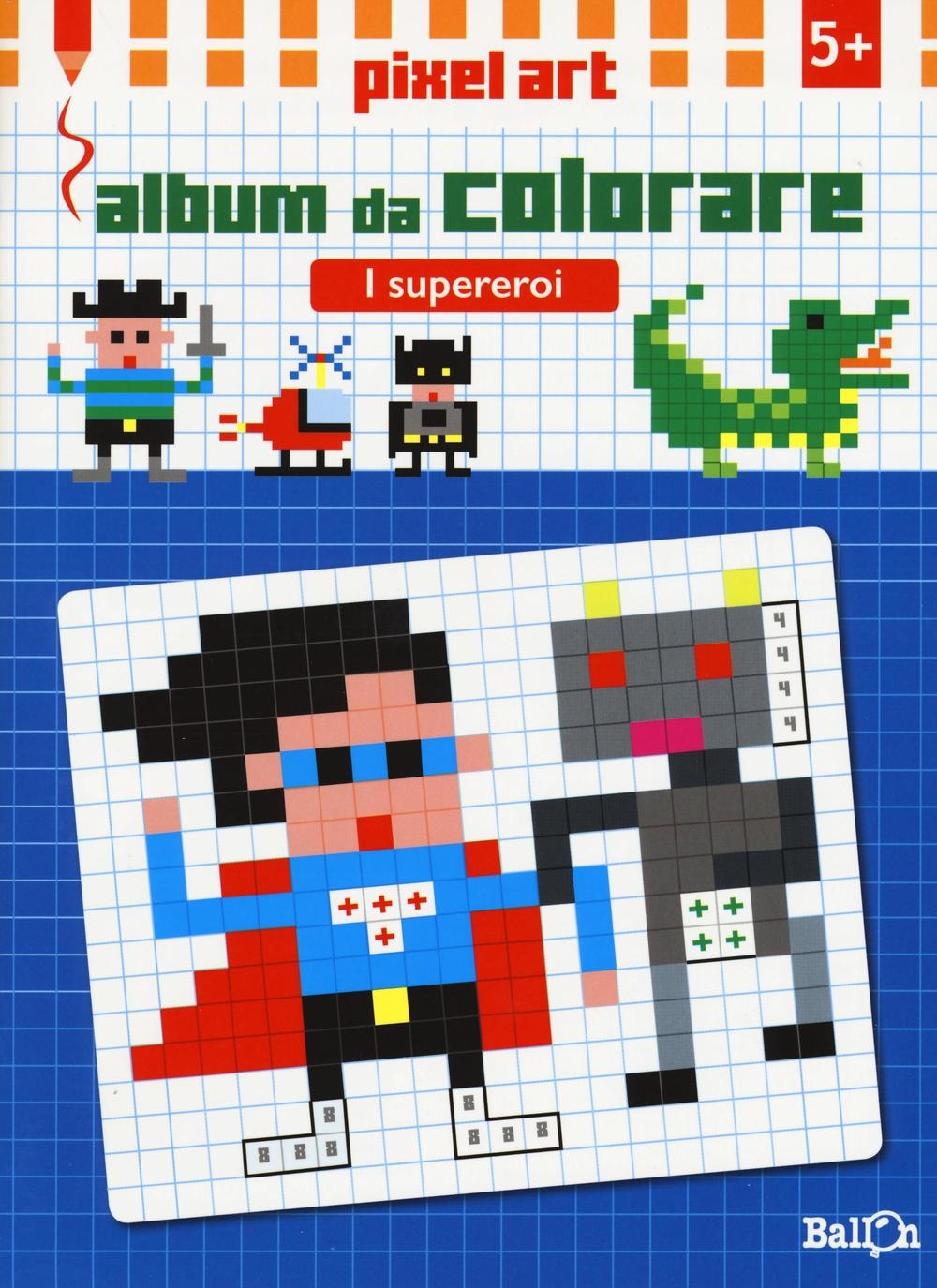 I supereroi. Album da colorare. Pixel art. Ediz. illustrata I supereroi. Album da colorare. Pixel art. Ediz. illustrata