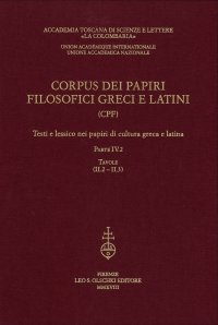 Corpus dei Papiri Filosofici Greci e Latini. (CPF) Testi e lessico nei papiri di cultura greca e latina. Parte IV.2 Tavole (II.2 - II.3)