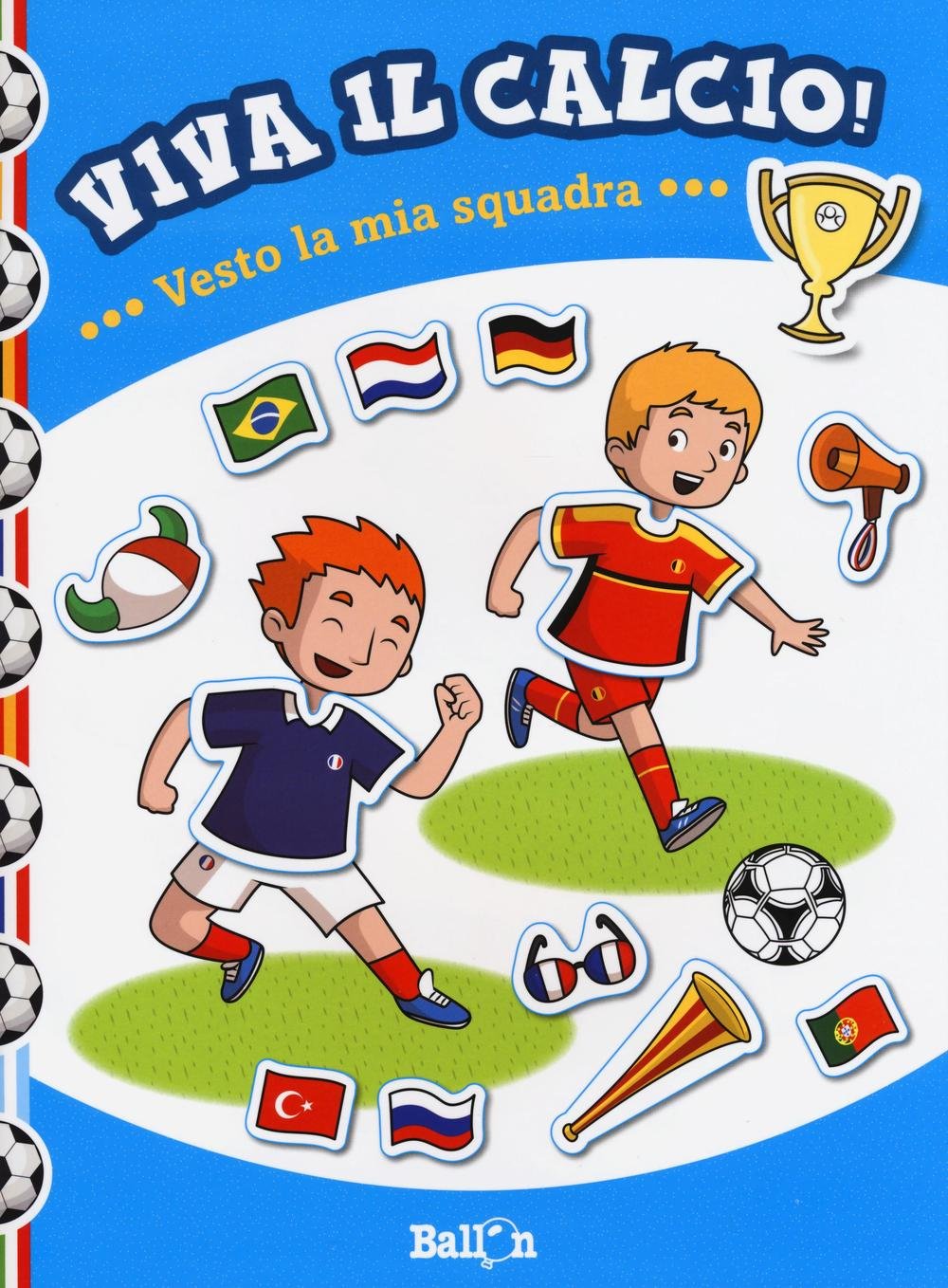 Vesto la mia quadra. Viva il calcio! Con adesivi. Ediz. illustrata Vesto la mia quadra. Viva il calcio! Con adesivi. Ediz. illustrata