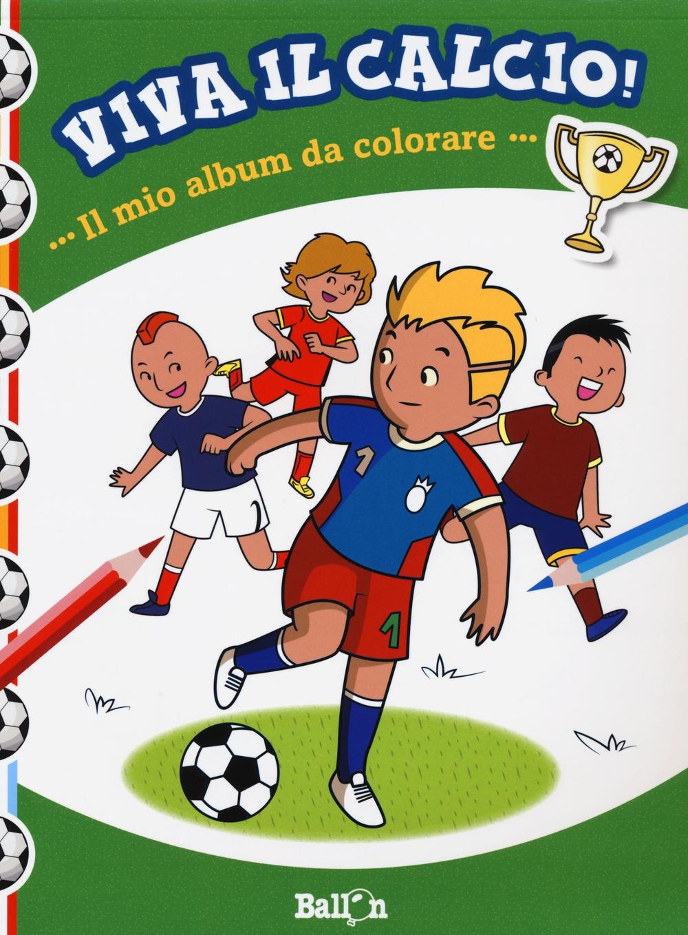 Il mio album da colorare. Viva il calcio! Ediz. illustrata Il mio album da colorare. Viva il calcio! Ediz. illustrata
