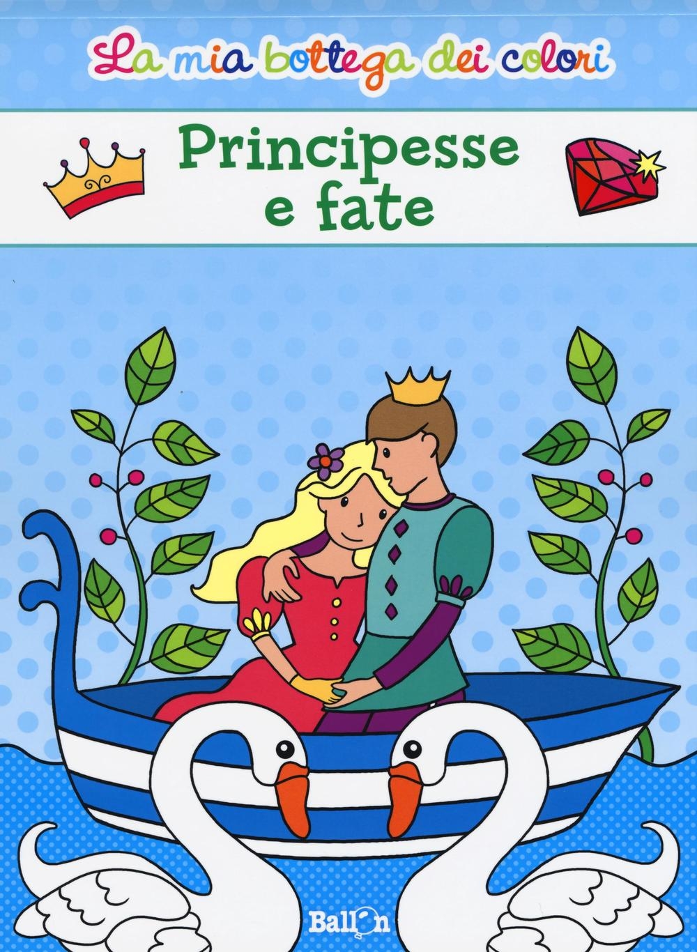 Principesse e fate. La mia bottega dei colori. Ediz. illustrata Principesse e fate. La mia bottega dei colori. Ediz. illustrata