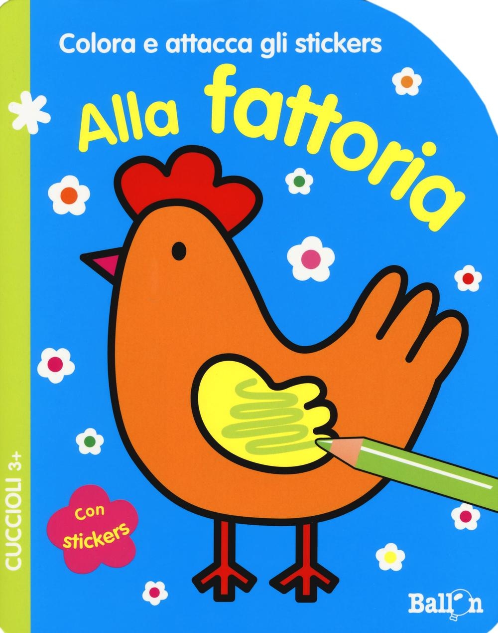 Alla fattoria. Cuccioli. Colora e attacca gli stickers. Ediz. illustrata Alla fattoria. Cuccioli. Colora e attacca gli stickers. Ediz. illustrata