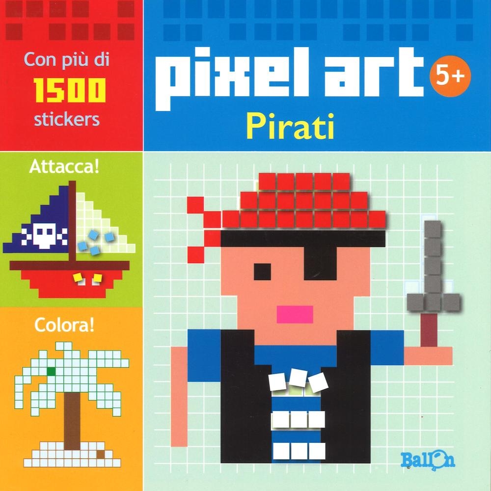 Pirati. Pixel art. Con stickers. Ediz. illustrata Pirati. Pixel art. Con stickers. Ediz. illustrata