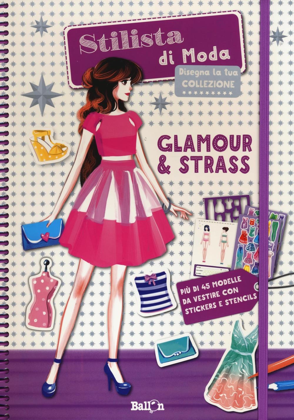Glamour & strass. Stilista di moda. Ediz. illustrata Glamour & strass. Stilista di moda. Ediz. illustrata