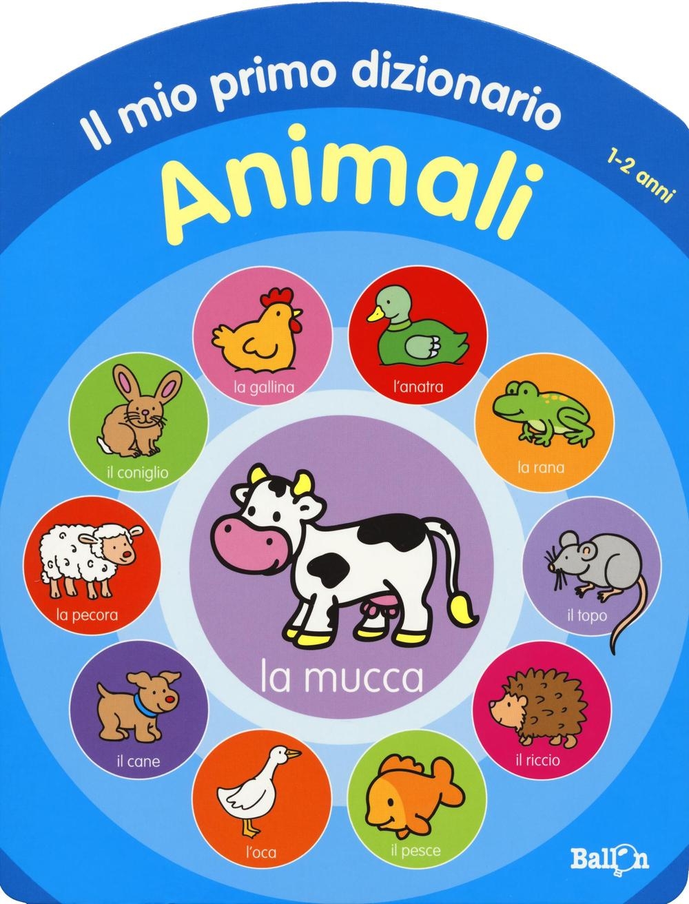 Animali. Il mio primo dizionario 1-2 anni. Ediz. illustrata Animali. Il mio primo dizionario 1-2 anni. Ediz. illustrata
