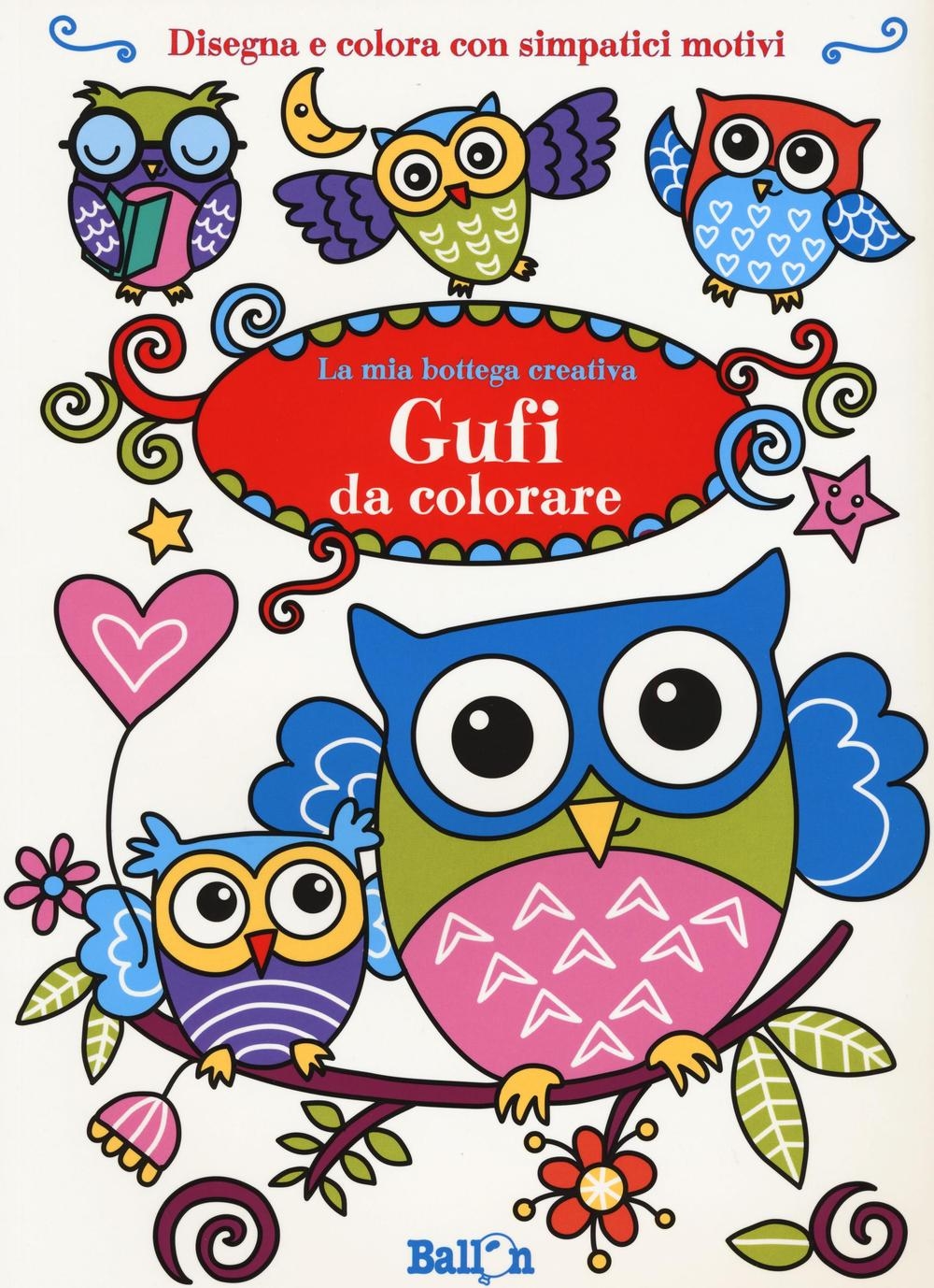 Gufi da colorare. La mia bottega creativa. Ediz. a colori Gufi da colorare. La mia bottega creativa. Ediz. a colori