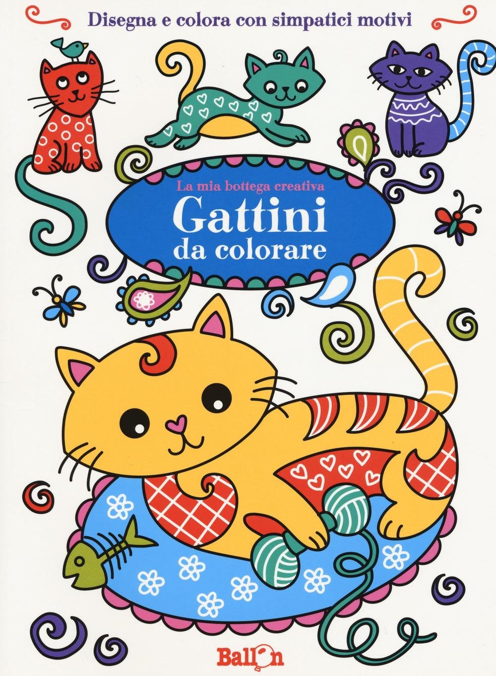 Gattini da colorare. La mia bottega creativa. Ediz. a colori Gattini da colorare. La mia bottega creativa. Ediz. a colori