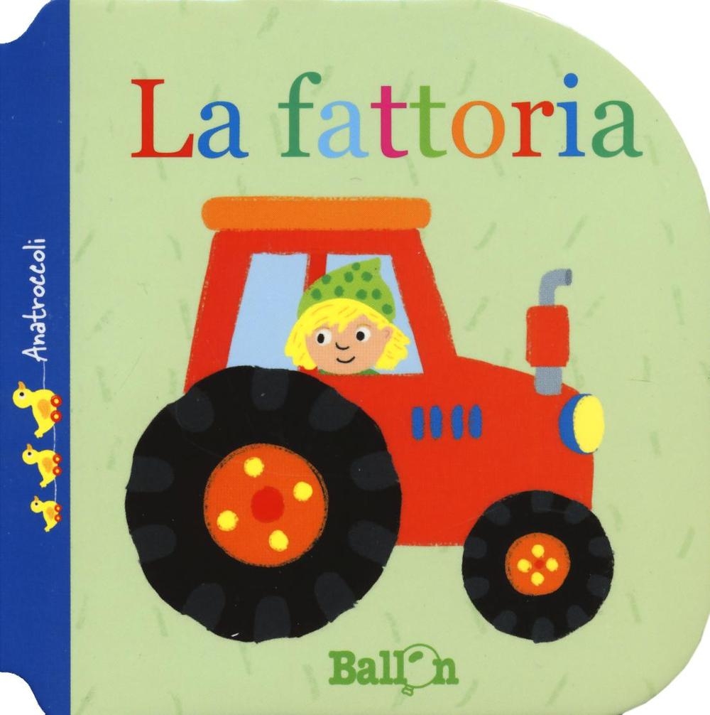 La fattoria. Anatroccoli. Ediz. a colori La fattoria. Anatroccoli. Ediz. a colori