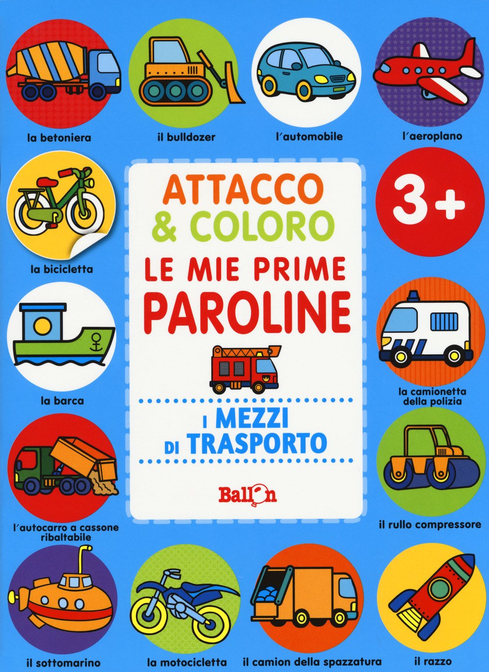 I mezzi di trasporto. Attacco & coloro. Le mie prime paroline. Con adesivi. Ediz. a colori I mezzi di trasporto. Attacco & coloro. Le mie prime paroline. Con adesivi. Ediz. a colori