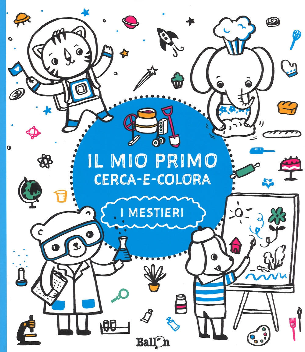 I mestieri. Il mio primo cerca e colora. Ediz. illustrata I mestieri. Il mio primo cerca e colora. Ediz. illustrata
