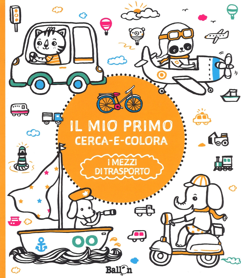 I mezzi di trasporto. Il mio primo cerca e colora. Ediz. illustrata I mezzi di trasporto. Il mio primo cerca e colora. Ediz. illustrata