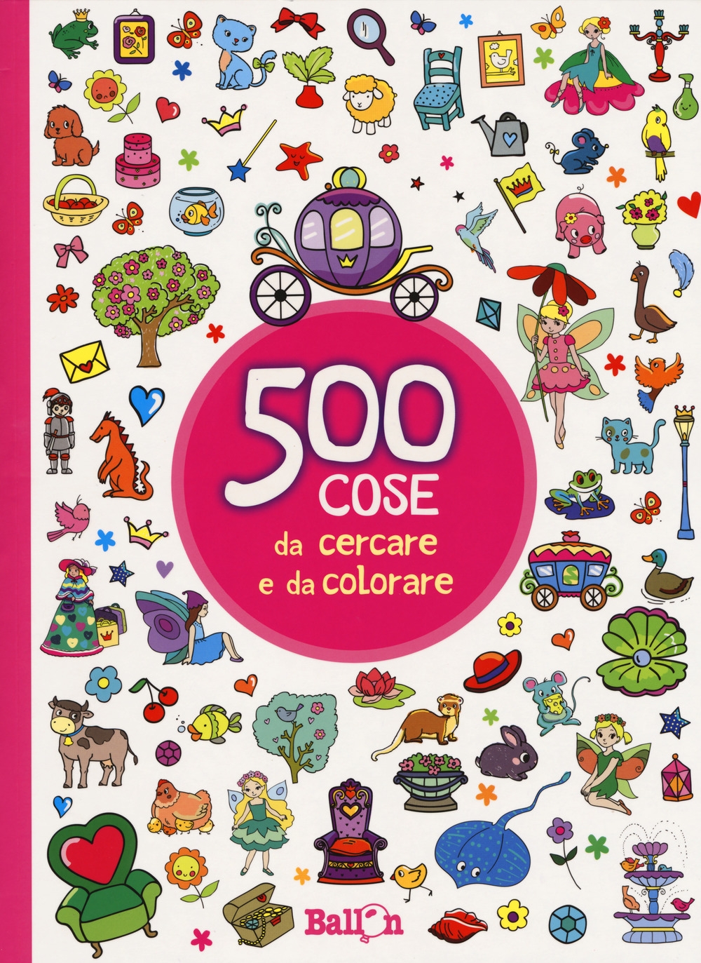 500 cose da cercare e da colorare (rosa). Ediz. illustrata 500 cose da cercare e da colorare (rosa). Ediz. illustrata