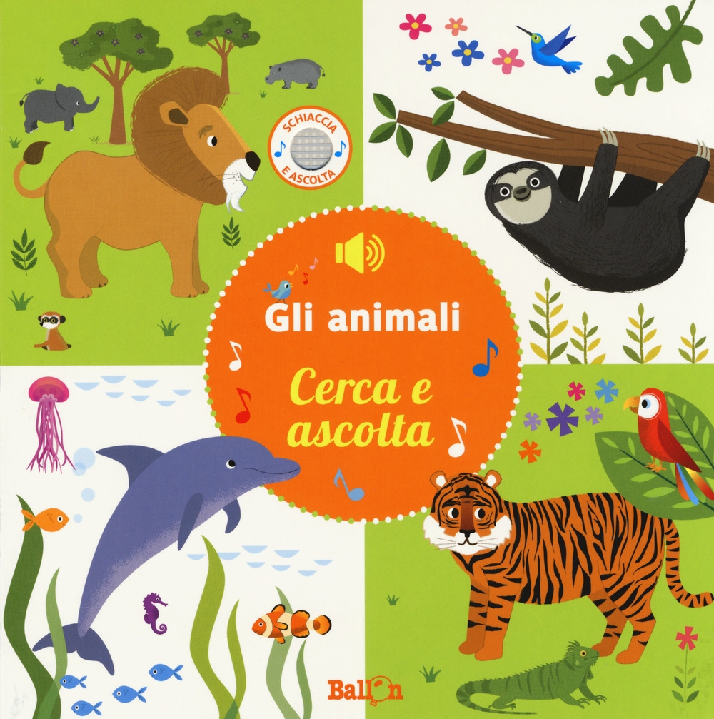Gli animali. Cerca e ascolta. Ediz. a colori Gli animali. Cerca e ascolta. Ediz. a colori