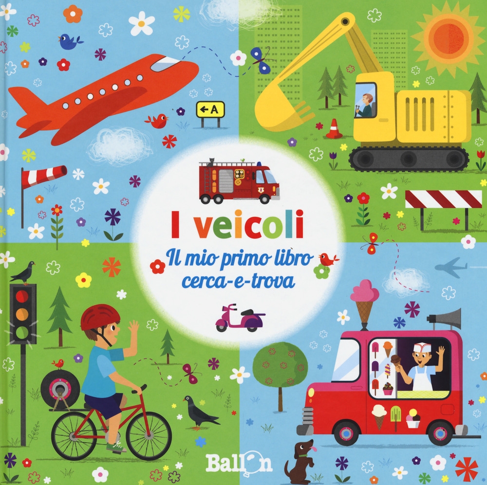 I veicoli. Il mio primo libro cerca-e-trova. Ediz. a colori I veicoli. Il mio primo libro cerca-e-trova. Ediz. a colori