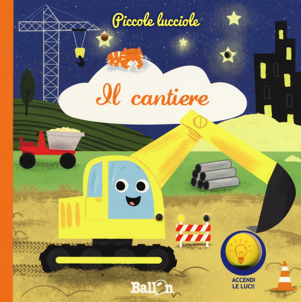 Il cantiere. Piccole lucciole. Ediz. a colori Il cantiere. Piccole lucciole. Ediz. a colori