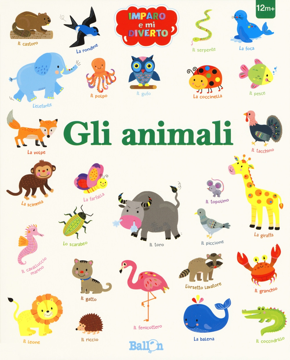 Gli animali. Imparo e mi diverto. Ediz. a colori Gli animali. Imparo e mi diverto. Ediz. a colori