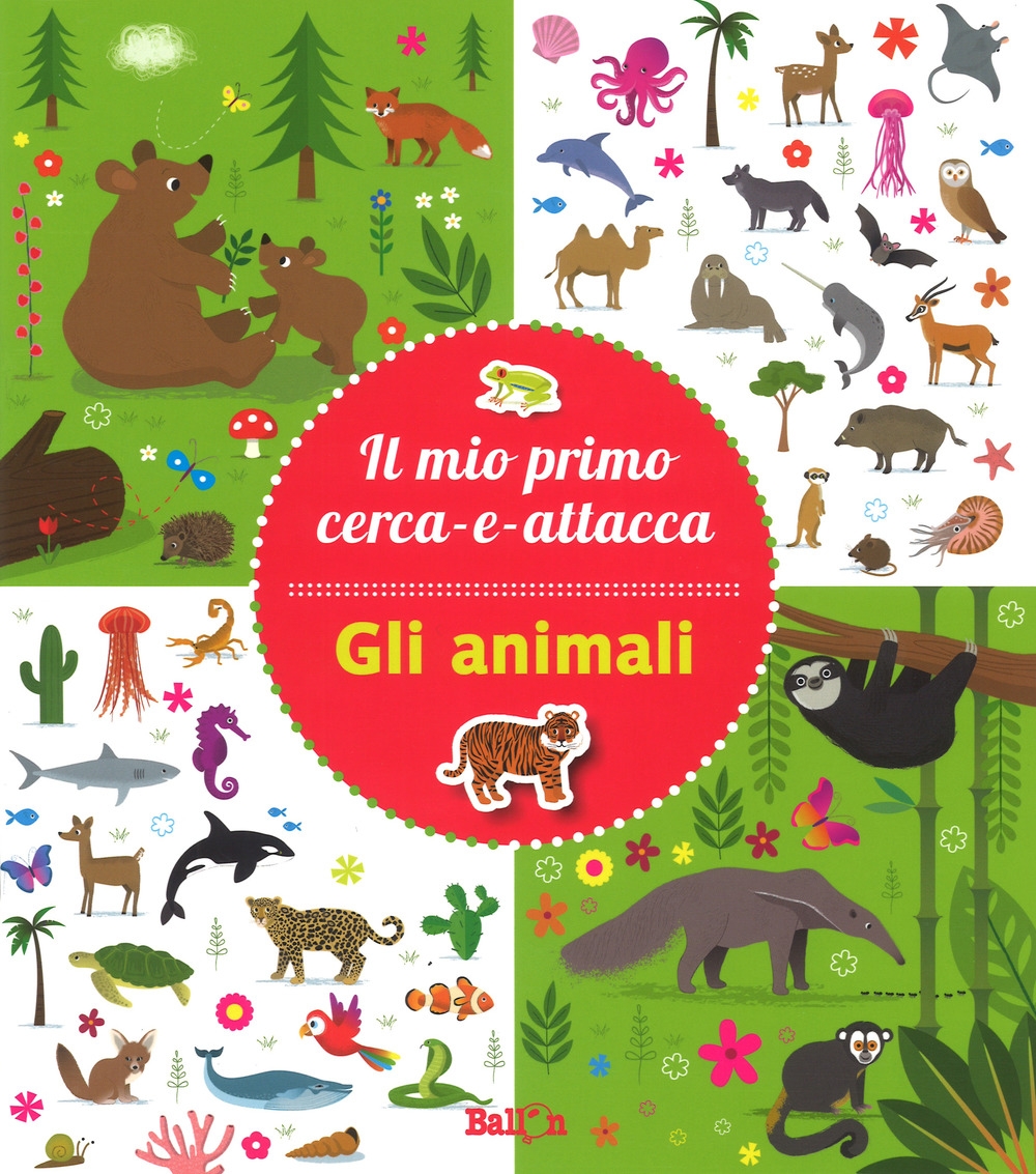 Gli animali. Il mio primo cerca-e-attacca. Con adesivi. Ediz. a colori Gli animali. Il mio primo cerca-e-attacca. Con adesivi. Ediz. a colori