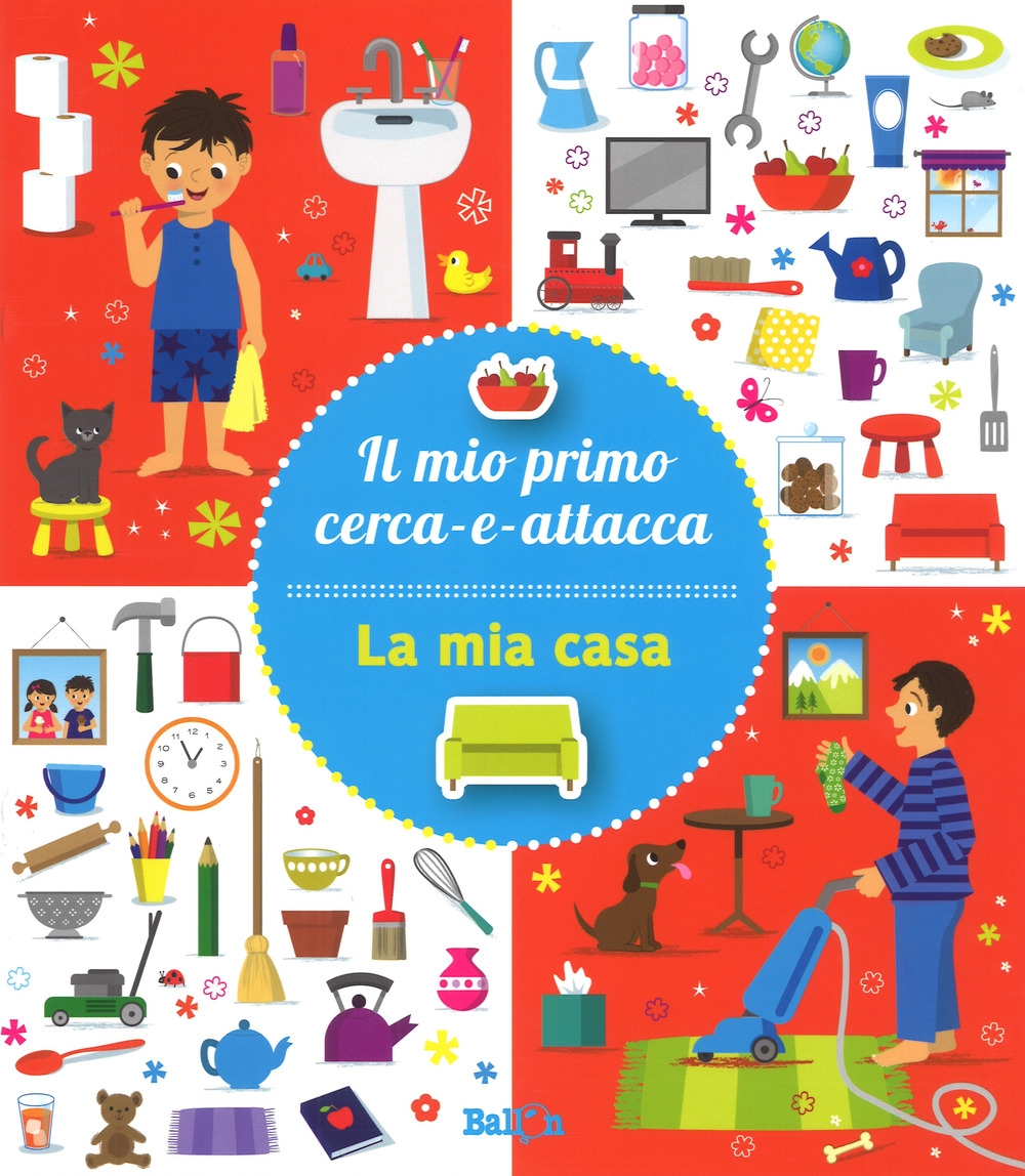 La mia casa. Il mio primo cerca-e-attacca. Con adesivi. Ediz. a colori La mia casa. Il mio primo cerca-e-attacca. Con adesivi. Ediz. a colori