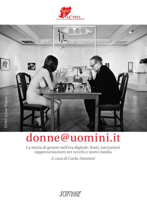 Donne@uomini.it. La storia di genere nell'era digitale: fonti narrazioni, rappresentazioni nei vecchi e nuovi media Donne@uomini.it. La storia di genere nell'era digitale: fonti narrazioni, rappresentazioni nei vecchi e nuovi media