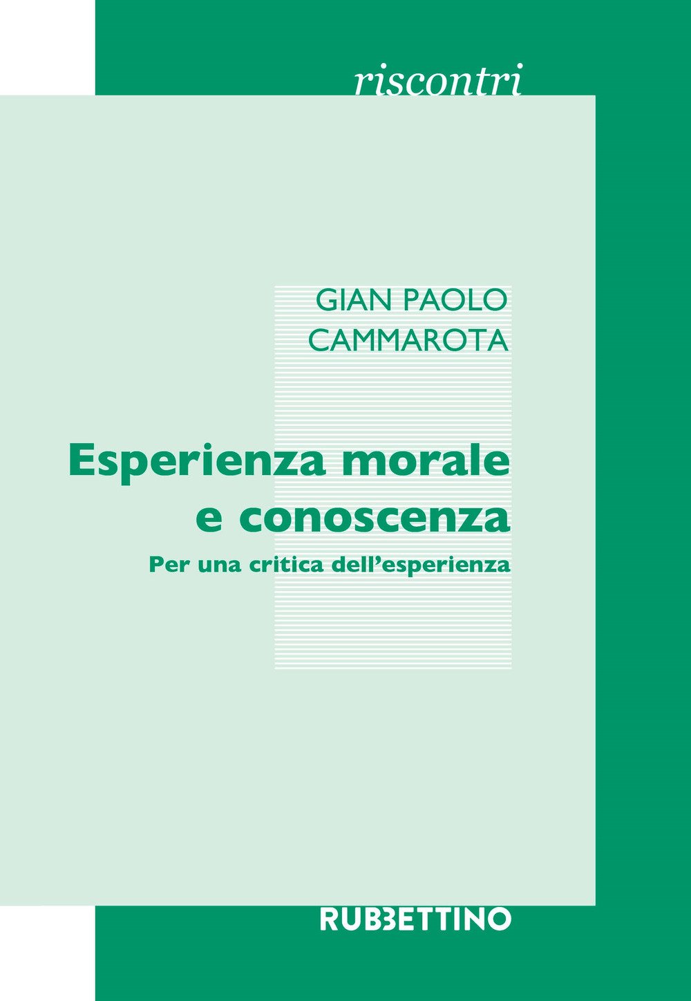 Esperienza morale e conoscenza. Per una critica dell'esperienza Esperienza morale e conoscenza. Per una critica dell'esperienza