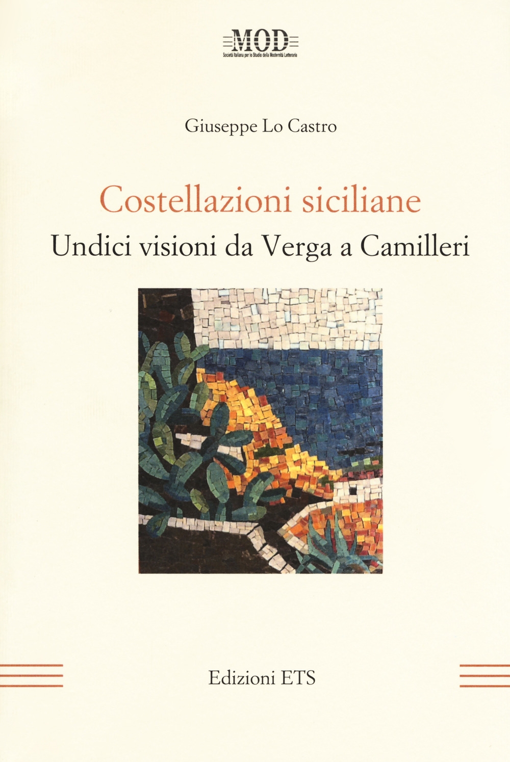 Costellazioni Siciliane. Undici Visioni Da Verga a Camilleri. Costellazioni Siciliane. Undici Visioni Da Verga a Camilleri.