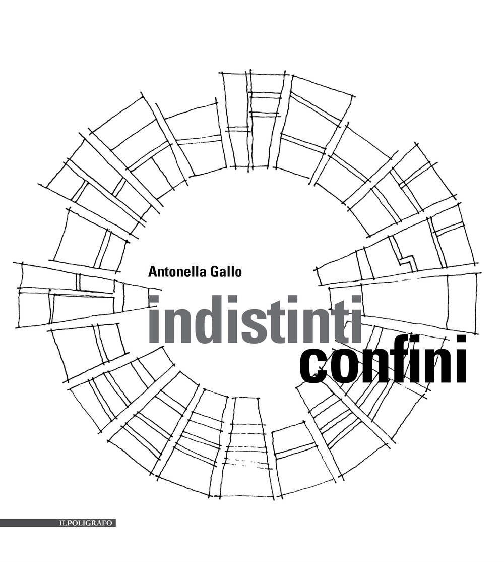 Indistinti confini. Tra ricerca e progetto. Indistinti confini. Tra ricerca e progetto.