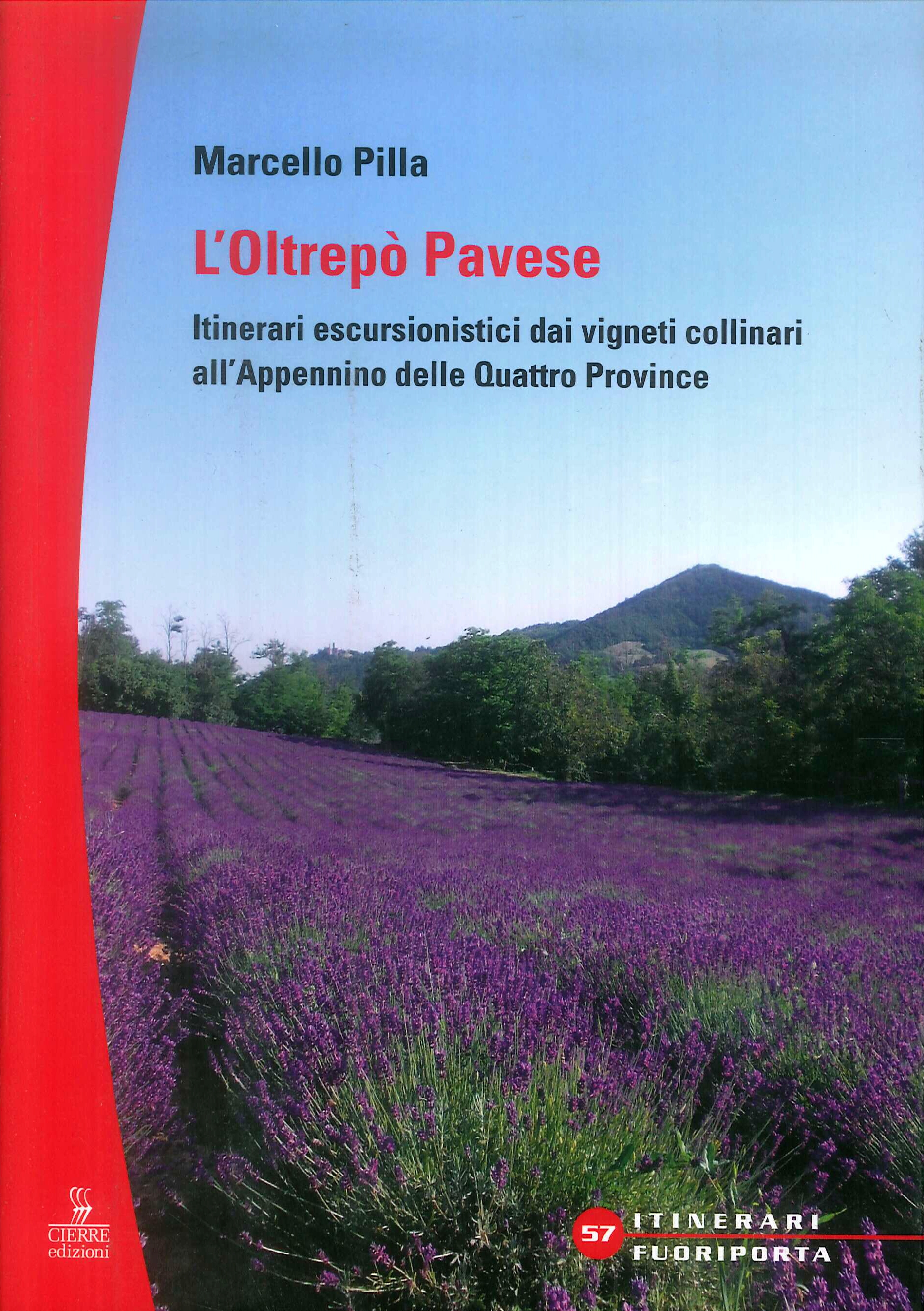 L'Oltrepò Pavese. Itinerari escursionistici dai vigneti collinari all'Appennino delle Quattro Provincie L'Oltrepò Pavese. Itinerari escursionistici dai vigneti collinari all'Appennino delle Quattro Provincie