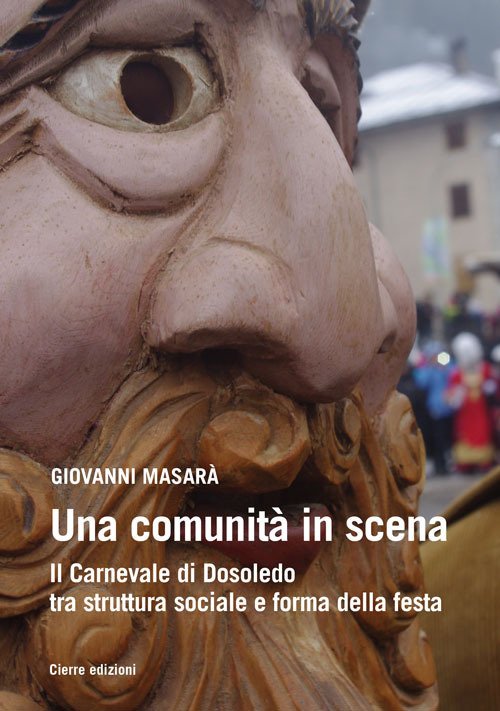 Una comunità in scena. Il carnevale di Dosoledo tra struttura sociale e forma della festa Una comunità in scena. Il carnevale di Dosoledo tra struttura sociale e forma della festa