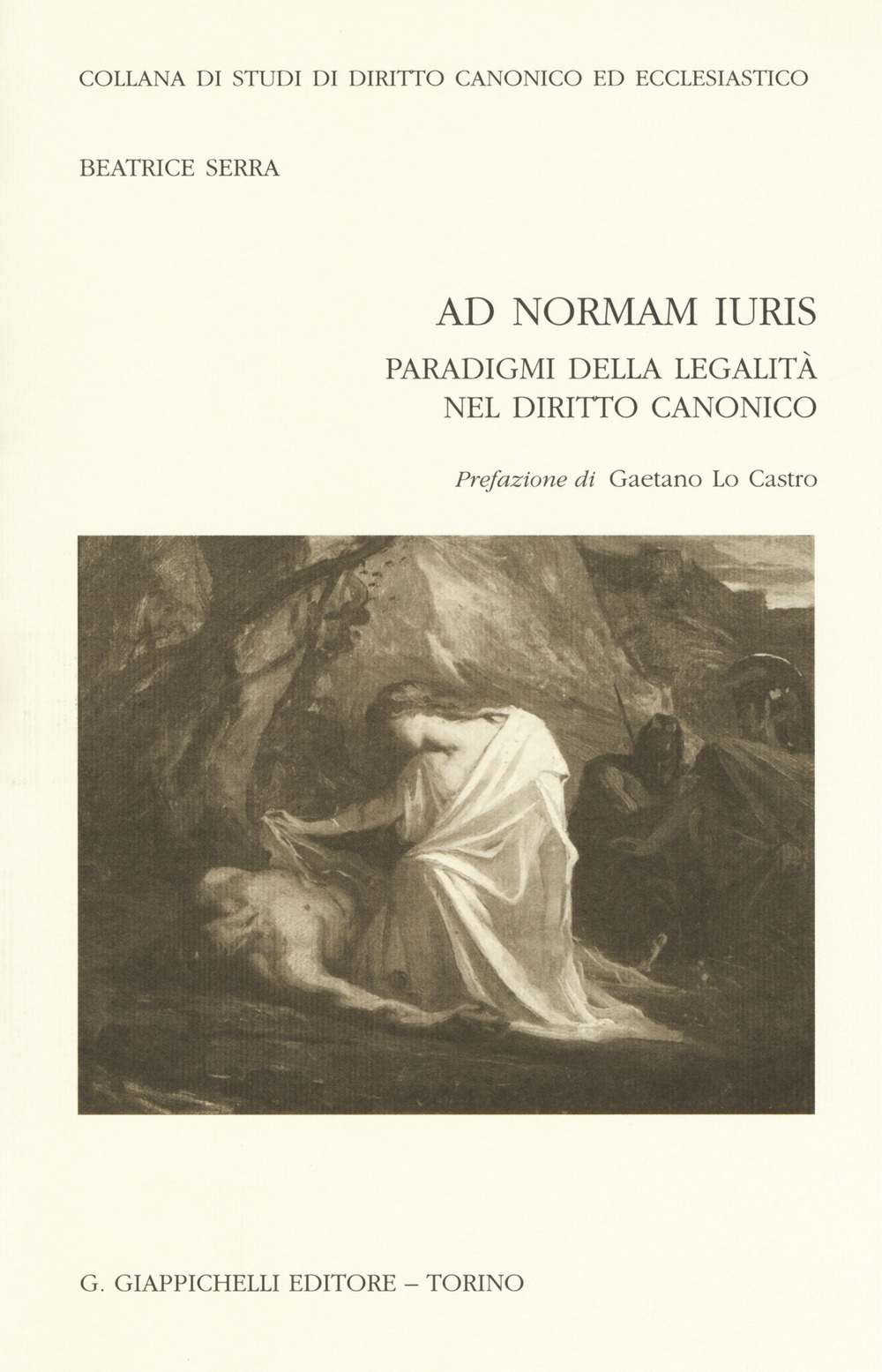 Ad normam iuris. Paradigmi della legalità nel diritto canonico Ad normam iuris. Paradigmi della legalità nel diritto canonico