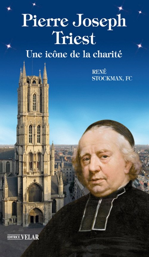 Pierre Joseph Triest. Une icône de la charité Pierre Joseph Triest. Une icône de la charité