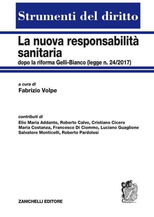 La nuova responsabilità sanitaria dopo la riforma Gelli-Bianco (legge n. 24/2017) La nuova responsabilità sanitaria dopo la riforma Gelli-Bianco (legge n. 24/2017)