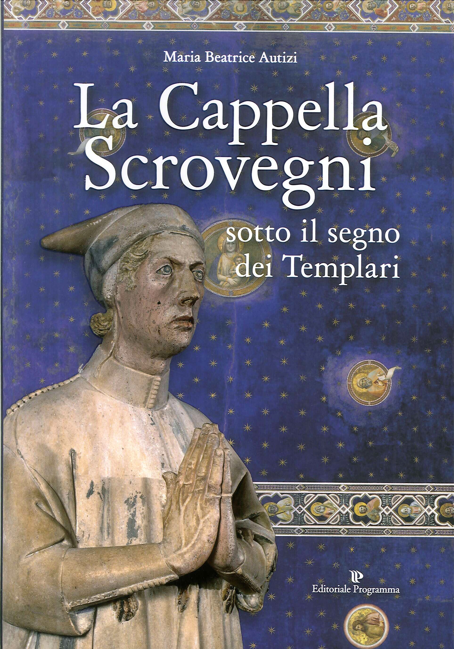 La cappella Scrovegni sotto il segno dei Templari La cappella Scrovegni sotto il segno dei Templari