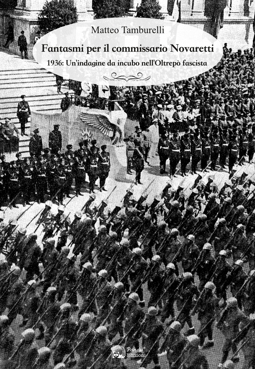 Fantasmi per il commissario Novaretti. 1936: un'indagine da incubo nell'Oltrepò fascista Fantasmi per il commissario Novaretti. 1936: un'indagine da incubo nell'Oltrepò fascista
